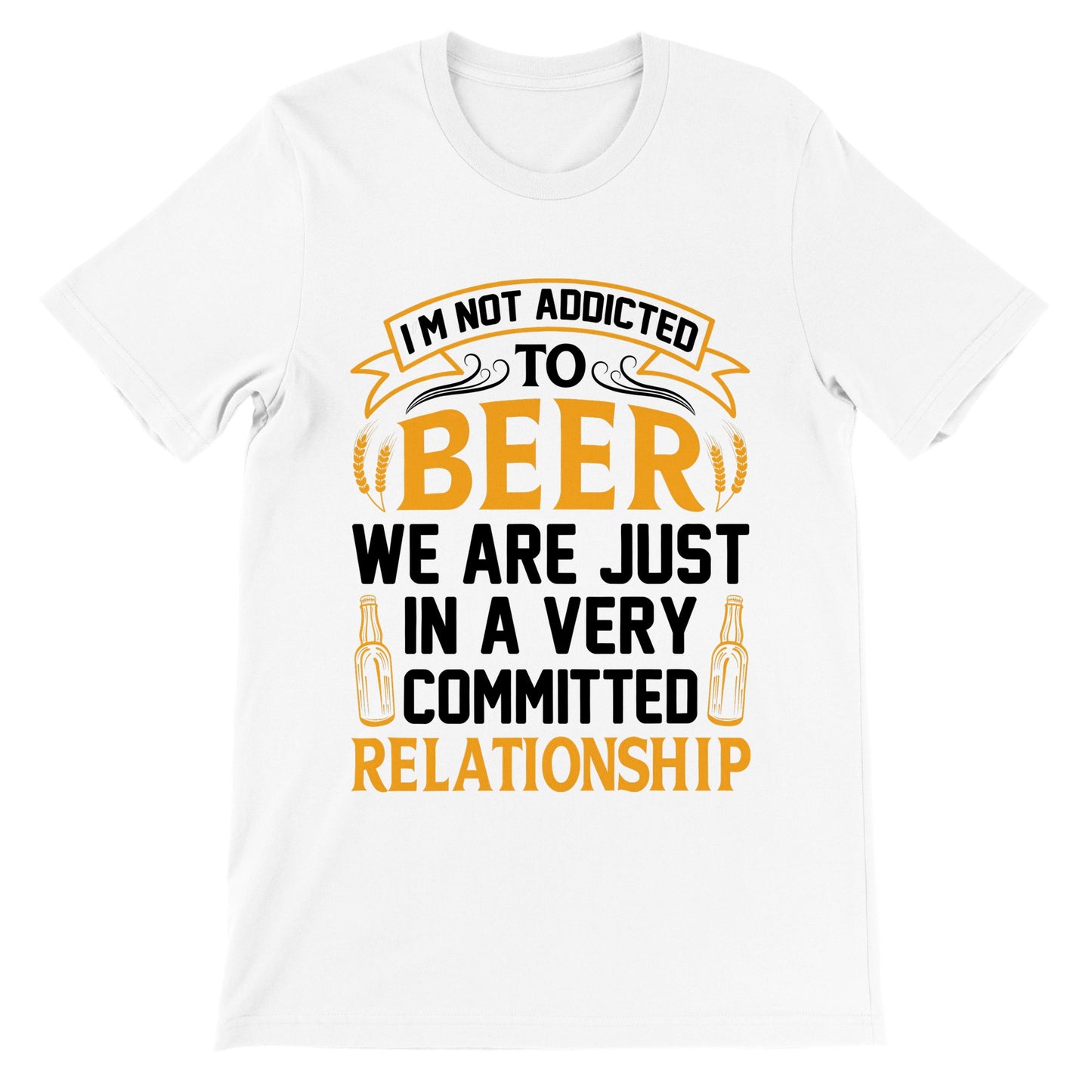 I’m Not Addicted to Beer – funny beer T-shirt