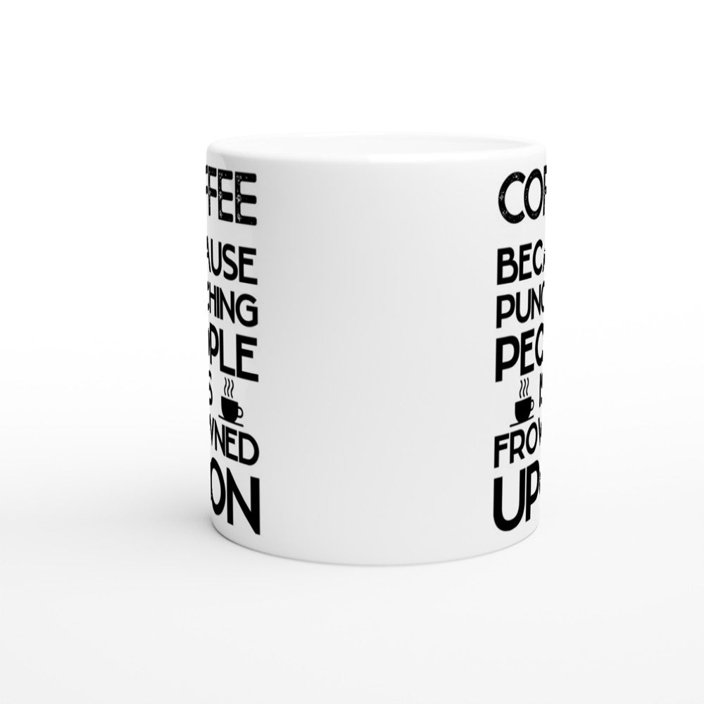 Coffee—Because Punching People Is Frowned Upon – Sjovt Krus (Hvid Keramik 330 ml)