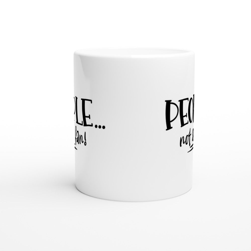 Mug - Funny Quote - People Not A Fan