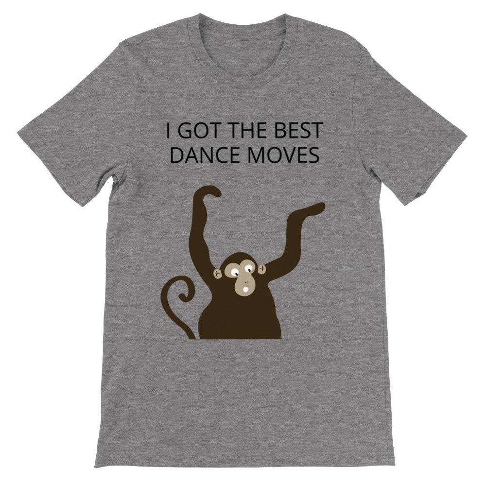 Lustige Artwork T-Shirts - Affe - I Got The Best Dance Moves - Premium Unisex T-Shirt