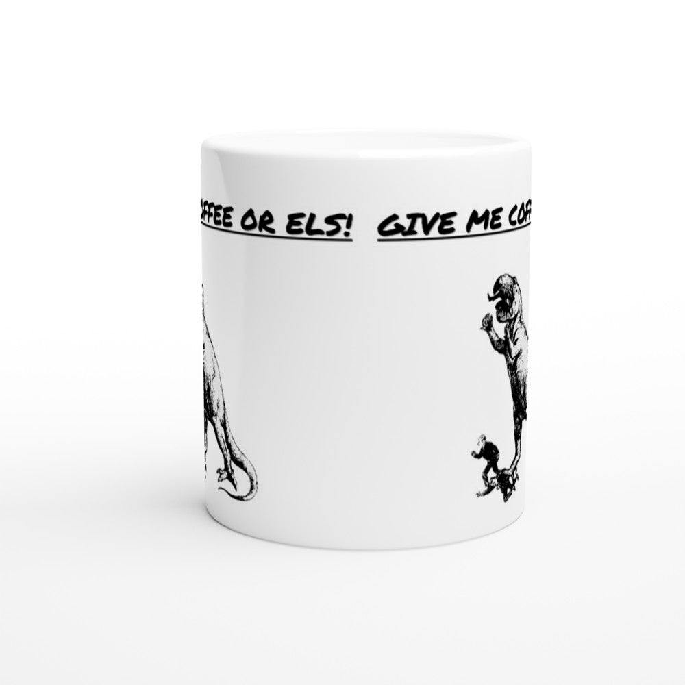 Mug - Funny Coffee Mug - Give Me Coffe Or Els!