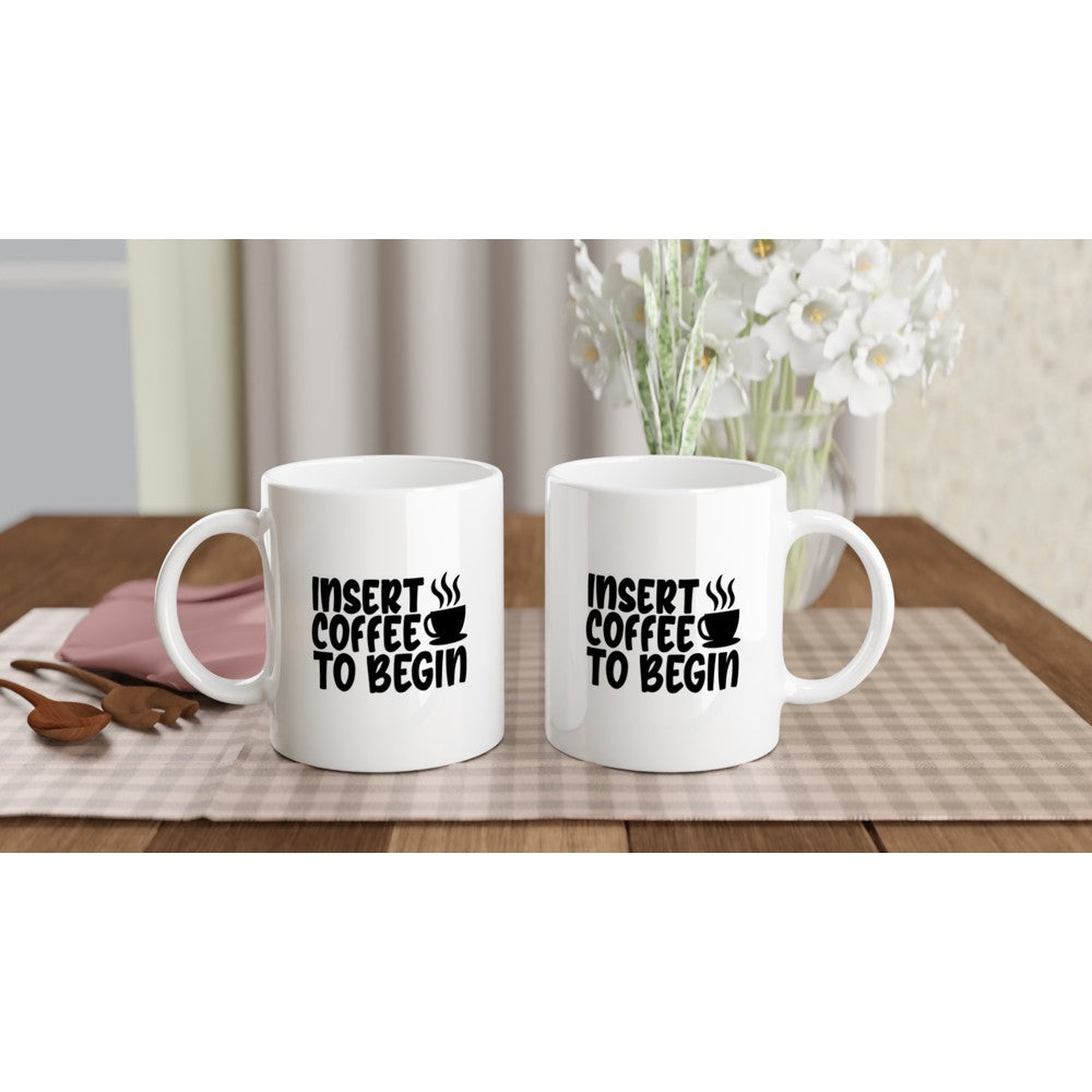Mug - Fun Coffee Quote - Insert Coffee To Begin