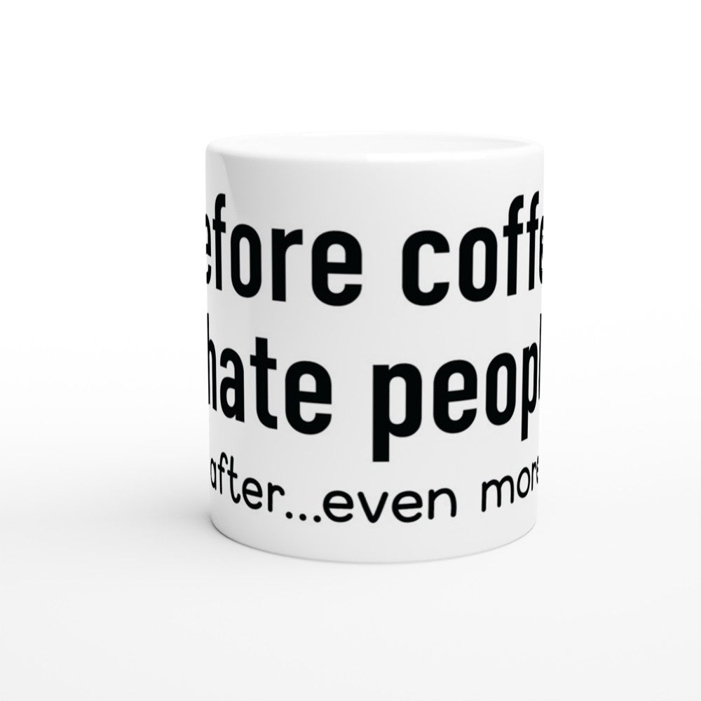 Before Coffee: I Hate People. After Coffee: I Hate Even More – Sjovt Krus (Hvid Keramik 330 ml)