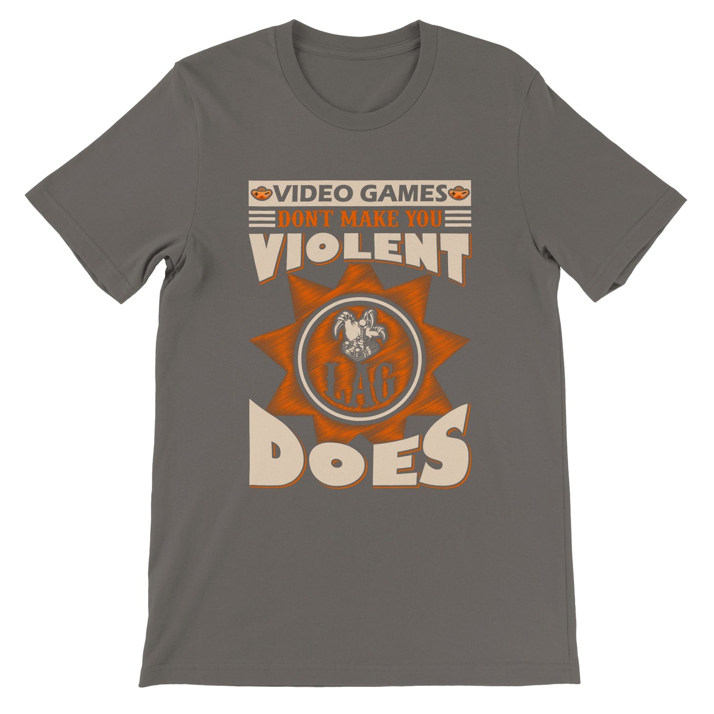 Gaming T-shirts - Video Games Dont Make You Violent, Lag Does - Premium Unisex T-shirt