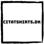 Citatshirts.dk t-shirt med citater og artwork