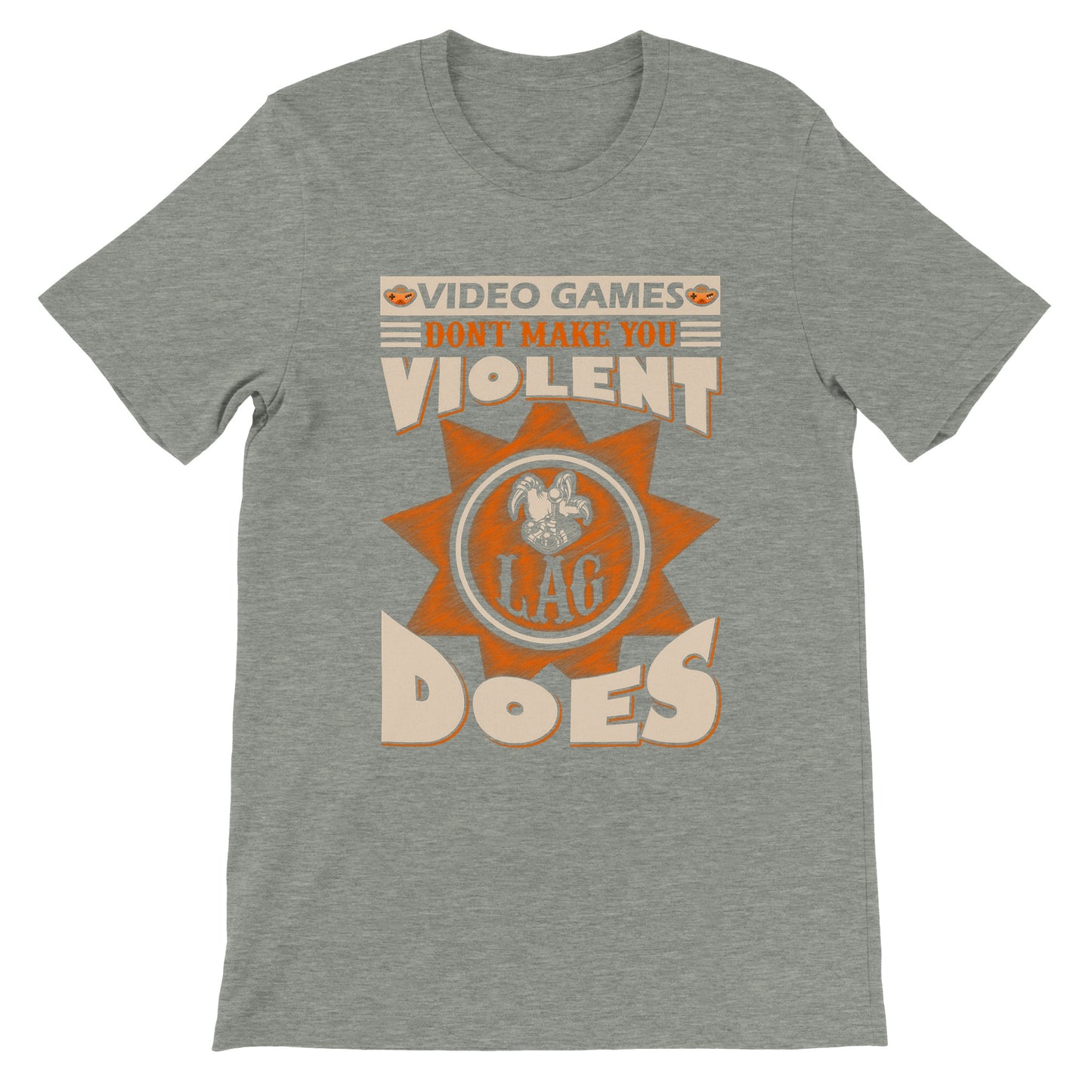 Gaming T-shirts - Video Games Dont Make You Violent, Lag Does - Premium Unisex T-shirt