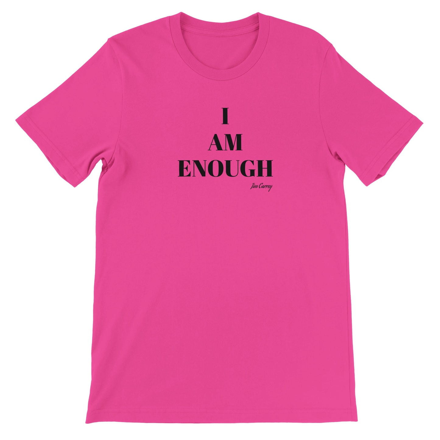 Quote T-shirt - Jim Carrey I am enough - Premium Unisex Crewneck T-shirt 
