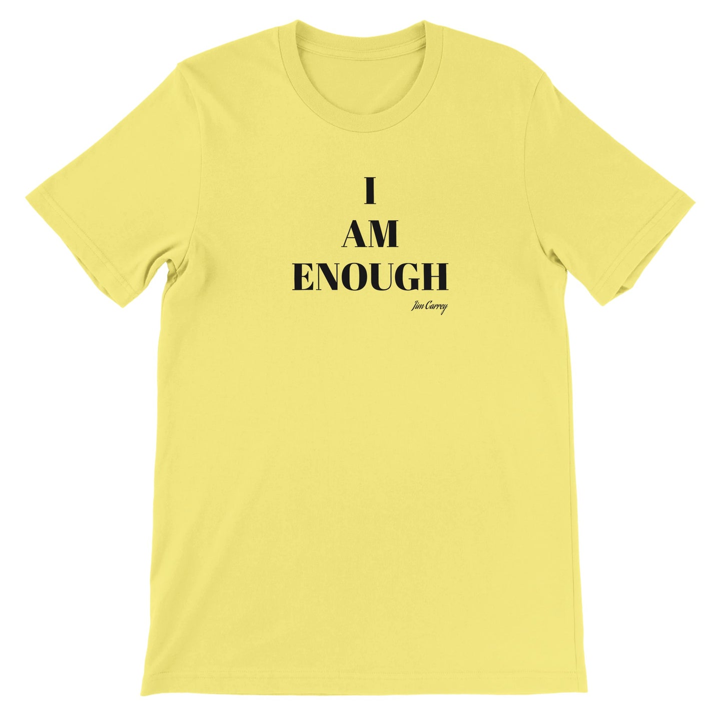 Citat T-shirt - Jim Carrey I am enough - Premium Unisex Crewneck T-shirt