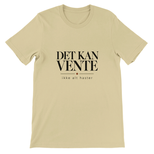 Naturak farve T-shirt med dansk design Det Kan Vente og teksten ikke alt haste