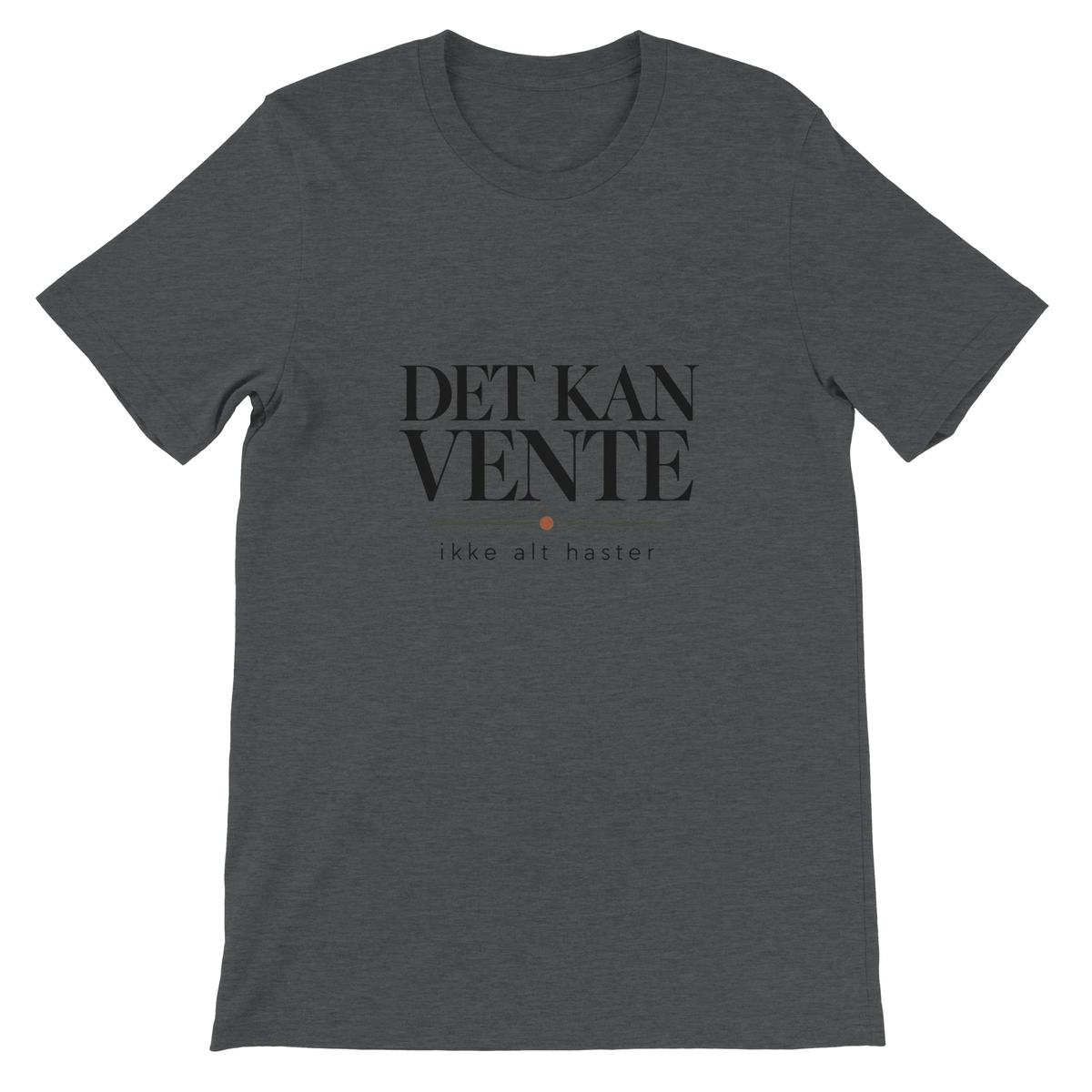 Heather grå T-shirt med dansk design Det Kan Vente og teksten ikke alt haste