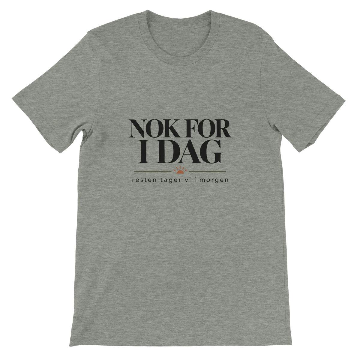 heather grå T-shirt med teksten Nok For I Dag og resten tager vi i morgen