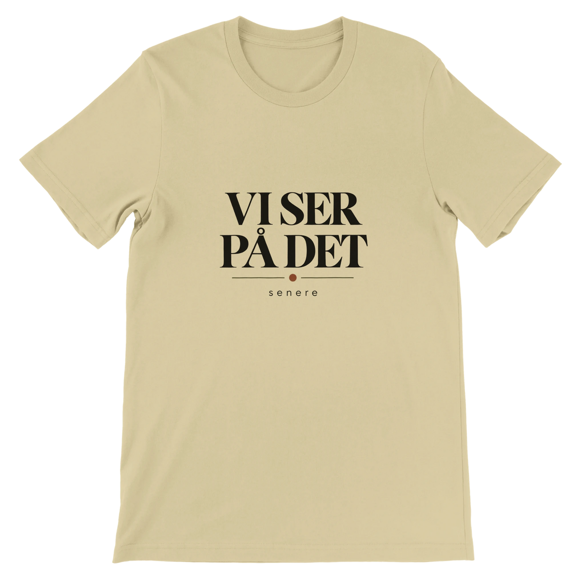 Dansk T-shirt med teksten Vi Ser På Det og underteksten senere