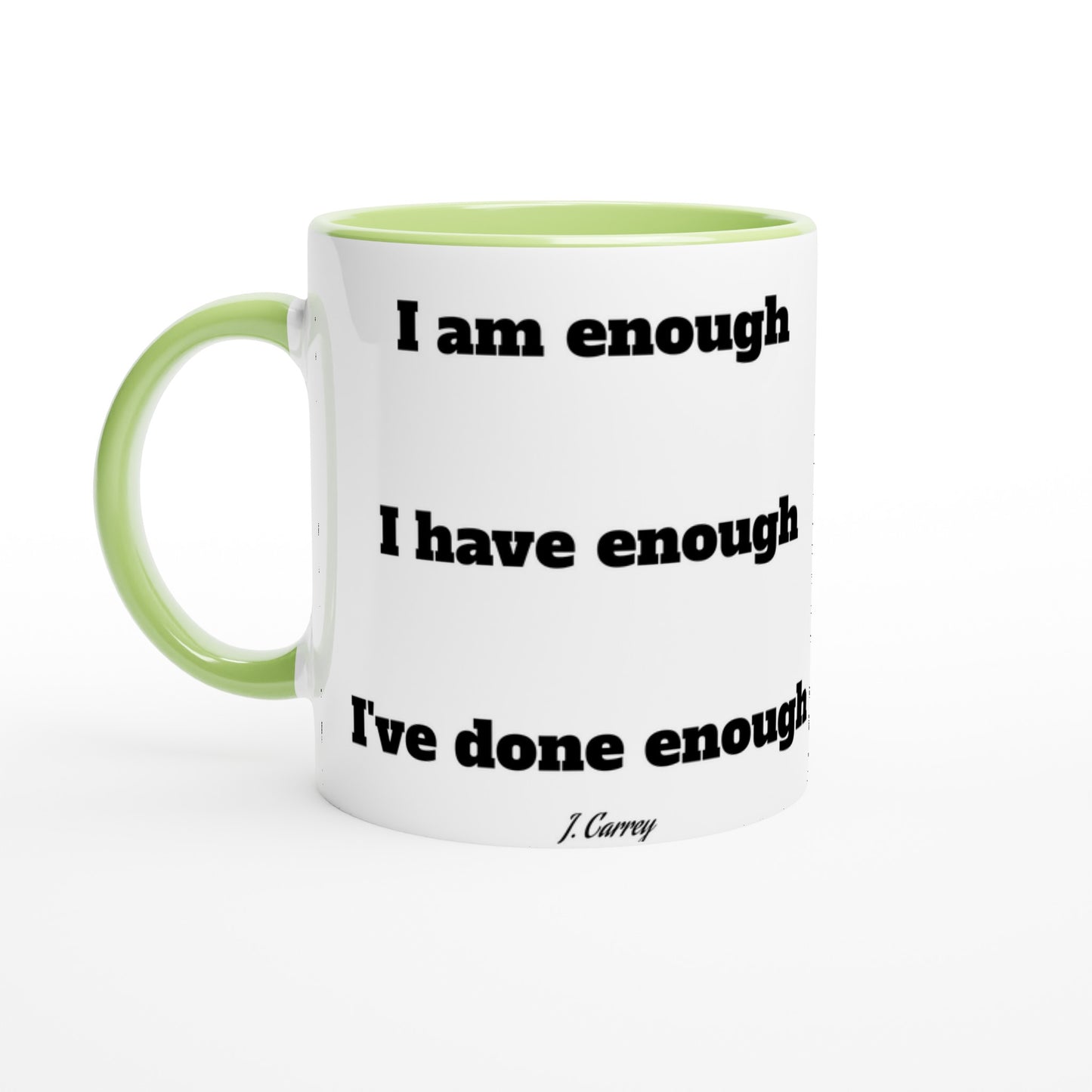 Quote Mug - Jim Carrey I am enough - White Ceramic Mug 330ml