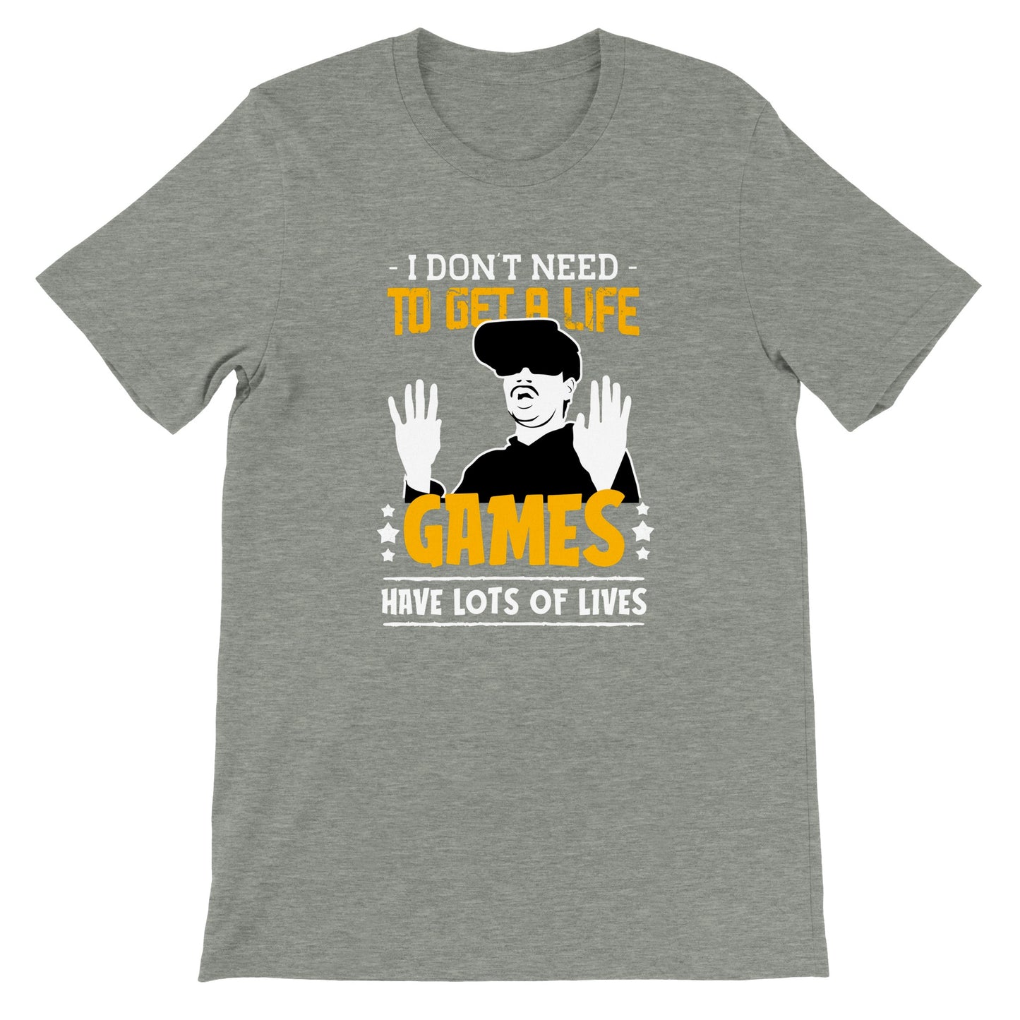 Gaming T-shirt - I Dont Need to Get A Life Games Have Lots of Life - Premium T-shirt 