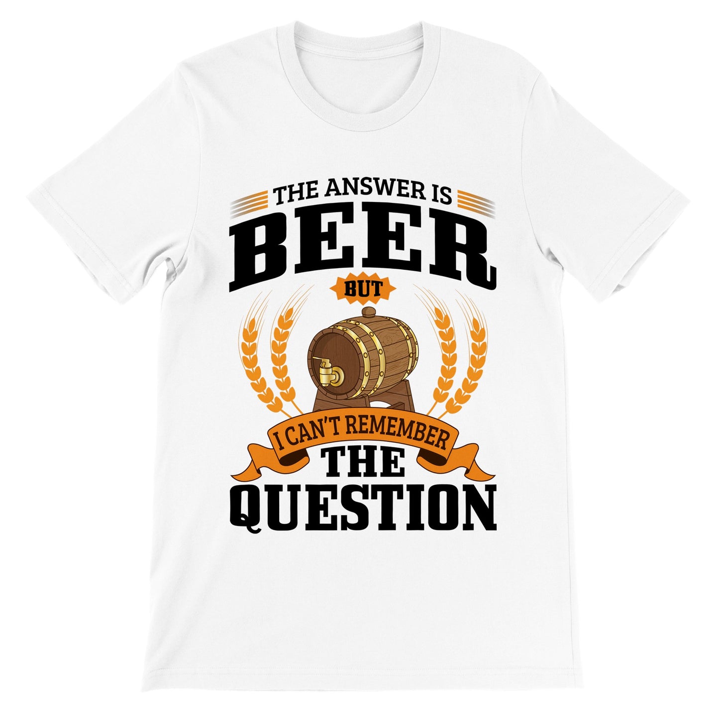 Sjove T-shirts - The Answer is Beer But - Premium Unisex T-shirt