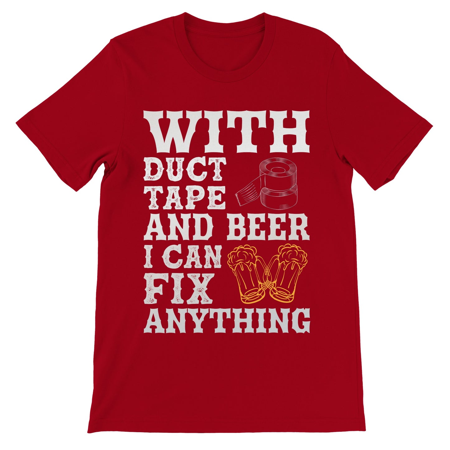 Sjove T-shirts - With Duct Tape And Beer I Can Fix Anything - Premium Unisex T-shirt