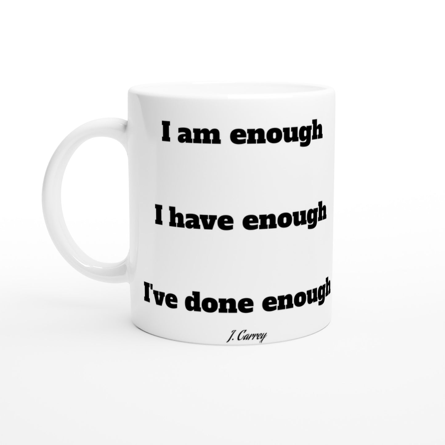 Quote Mug - Jim Carrey I am enough - White Ceramic Mug 330ml