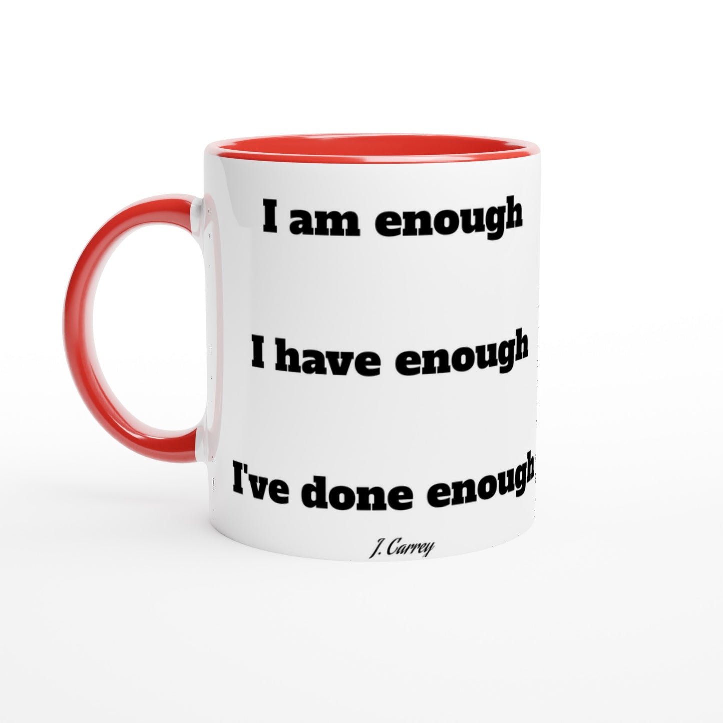 Quote Mug - Jim Carrey I am enough - White Ceramic Mug 330ml