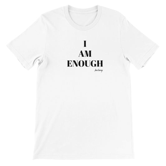 Zitat-T-Shirt – Jim Carrey, ich bin genug – Premium-Unisex-T-Shirt mit Rundhalsausschnitt 
