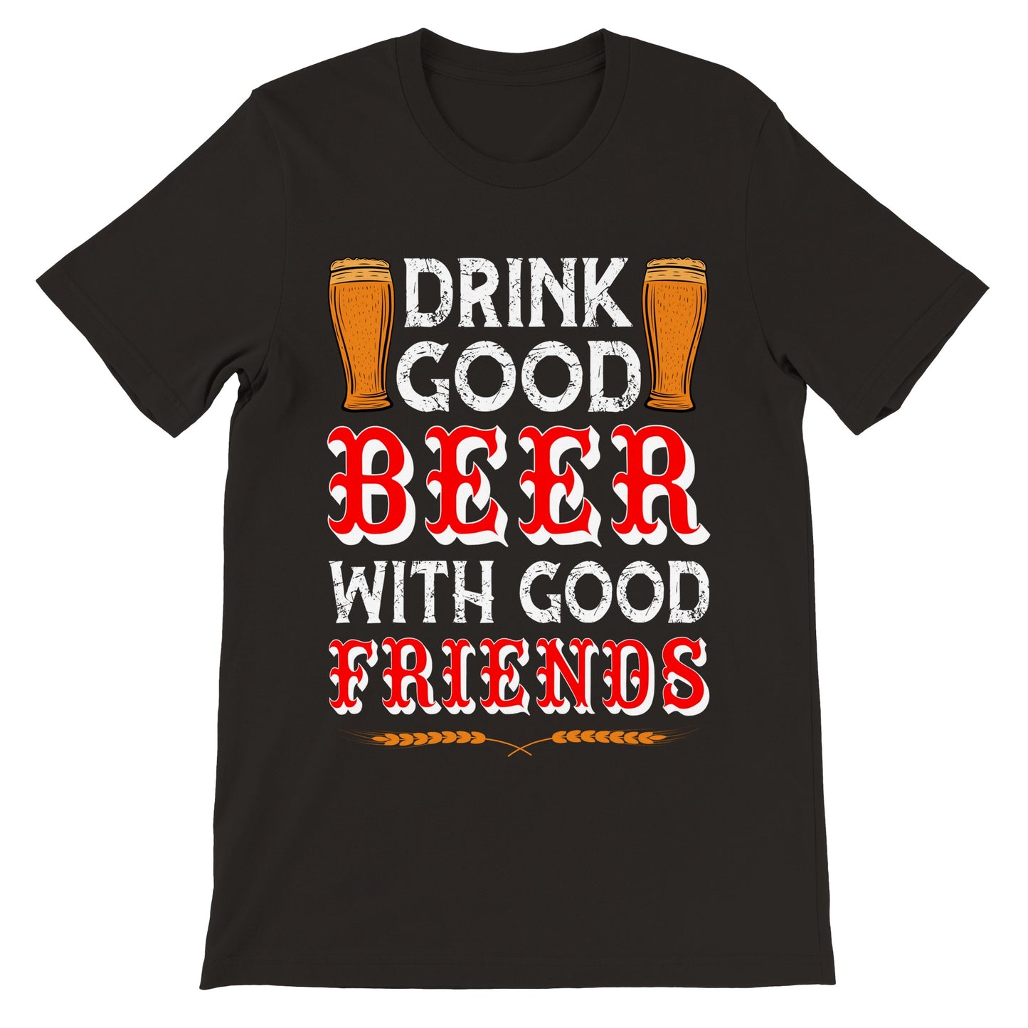 Sjove T-shirts - Drink Good Beer With Good Friends - Premium Unisex T-shirt