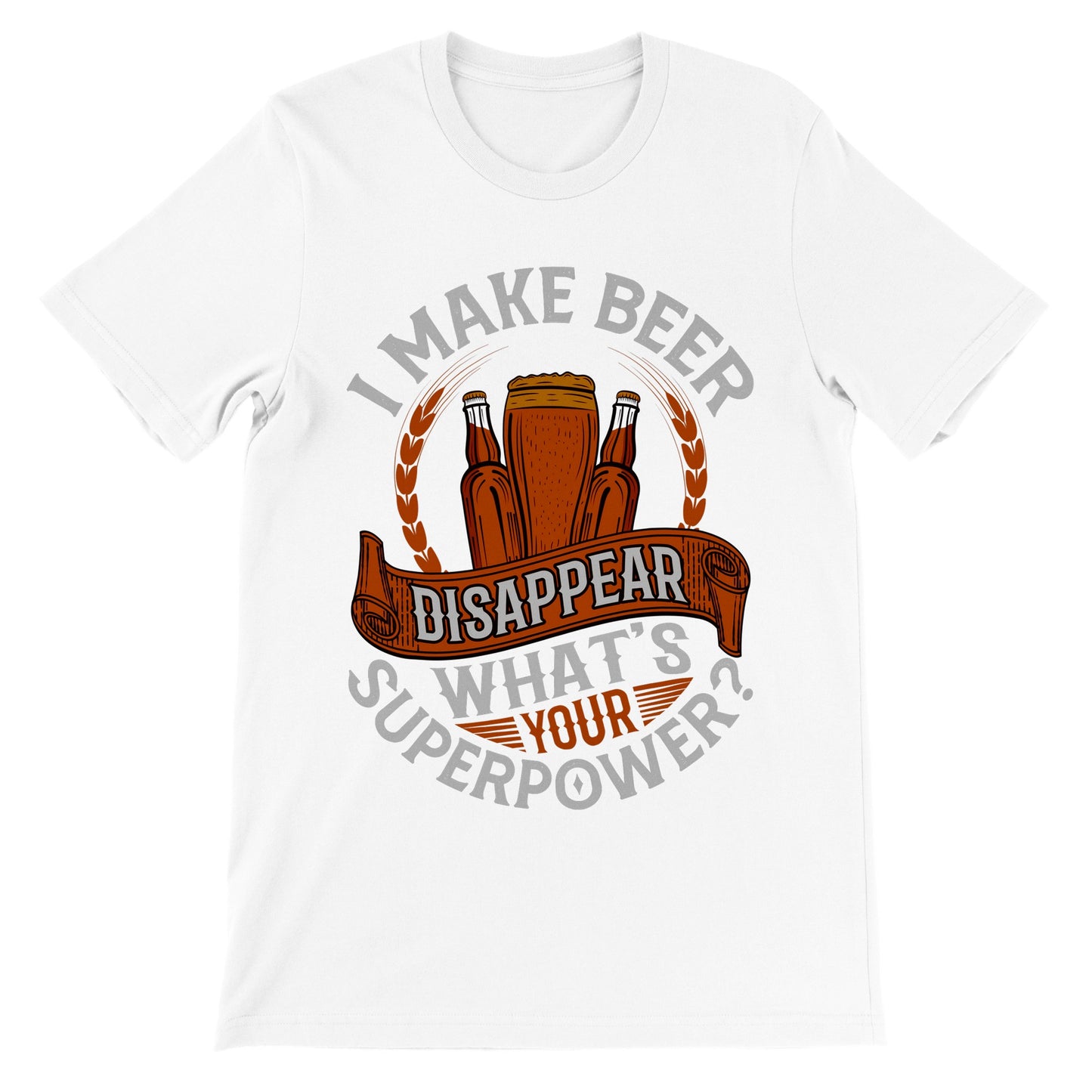 Sjove T-shirt - I Make Beer Disappea, Whats Your Superpower - Premium T-shirt