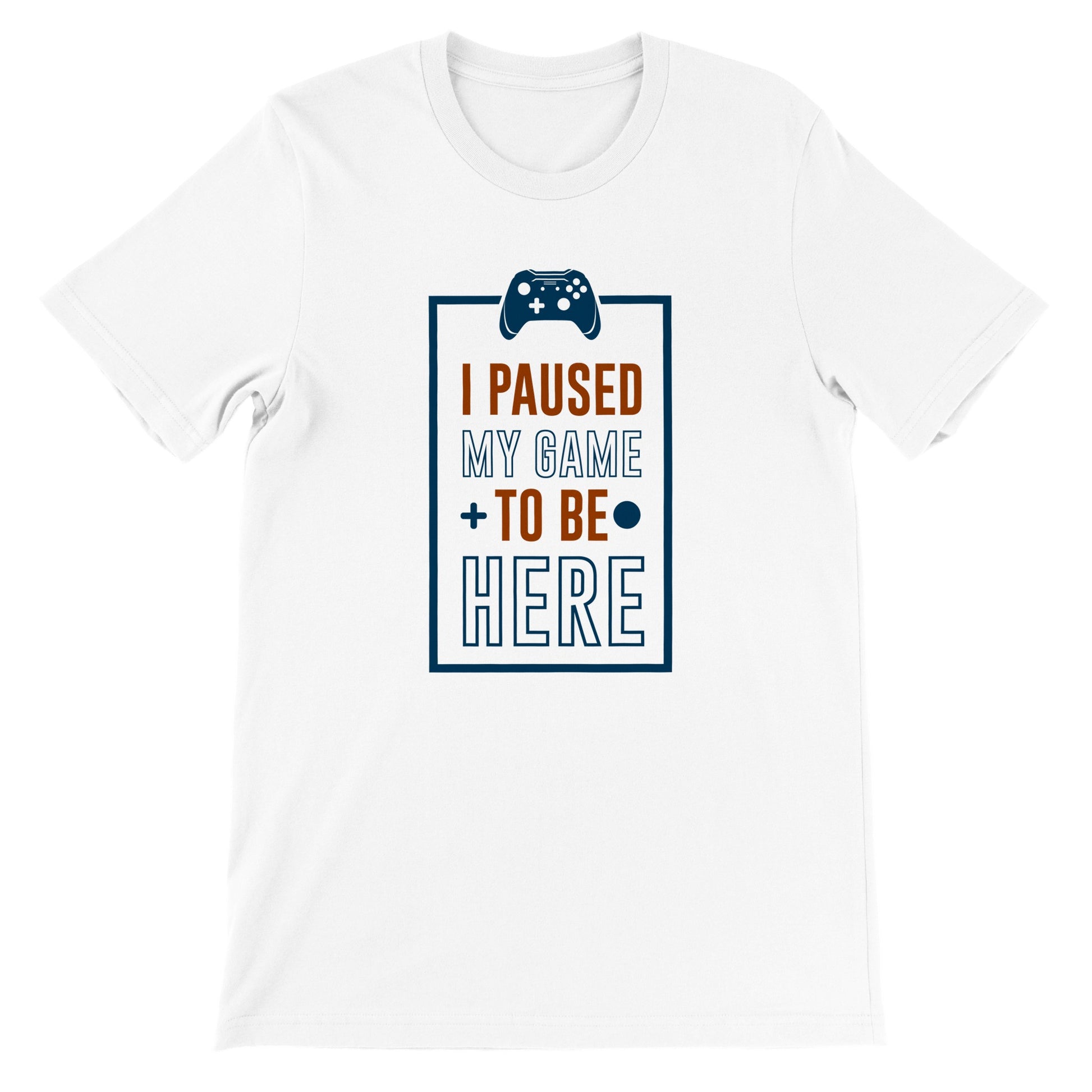 Unisex gaming T-shirt med teksten I Paused My Game to Be Here