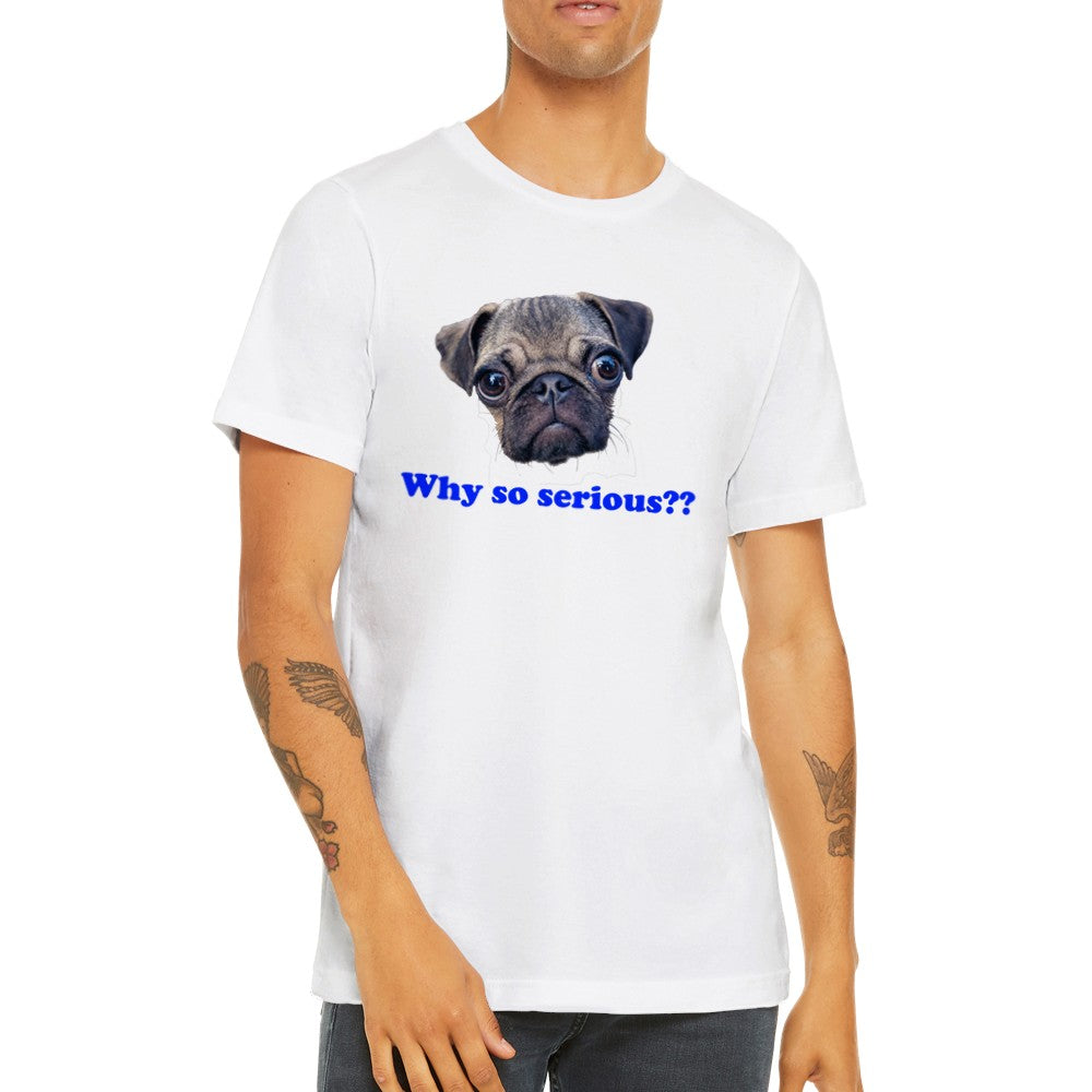 Unisex T-shirt med mops hund og teksten Why So Serious på fronten