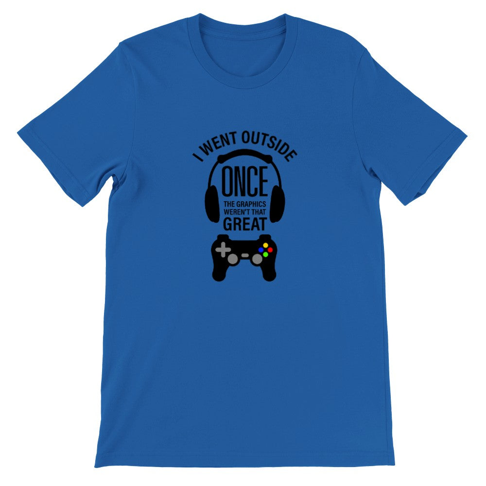 Gaming T-shirt - I Went Outside Once The Graphics Werent That Great - Premium Unisex T-shirt