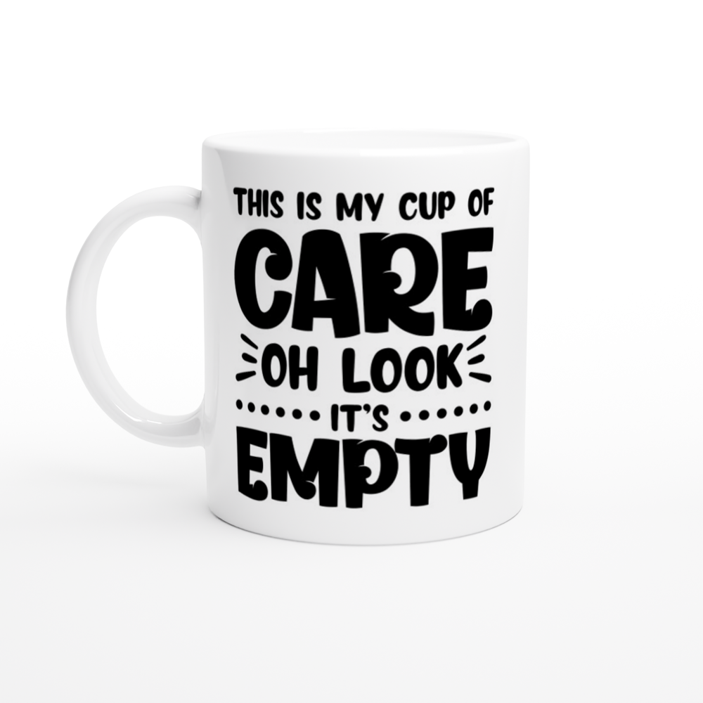 Mug - Fun Coffee Quote - This Is My Cup Of Care