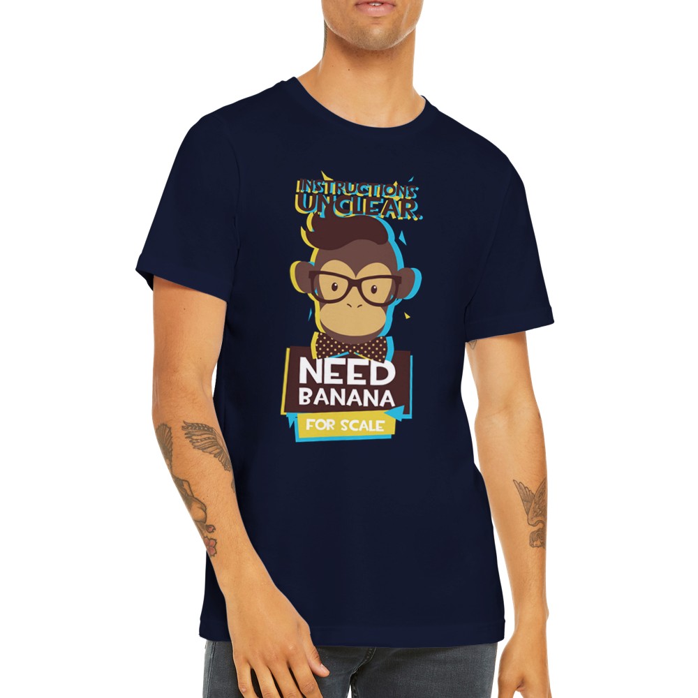 Fun T-Shirts - Monkey Need Banana For Scale - Premium Unisex T-shirt