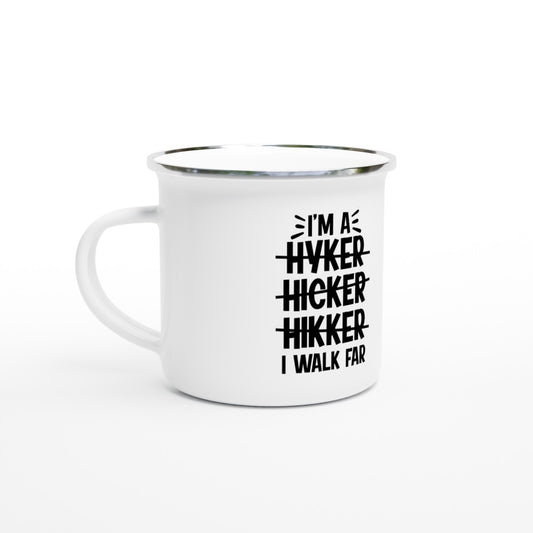 Enamel Mug - Funny Quotes Camping - Im a Hyker Hicker I Walk Far