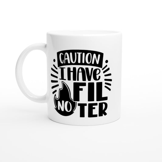Mug Funny Quote - Caution I Have No Filter