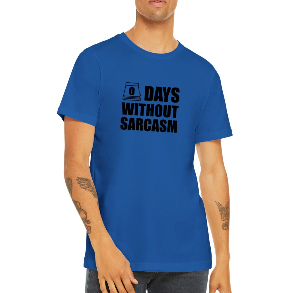 Citat T-shirts - 0 Days Without Sarcams - Premium Unisex T-shirt