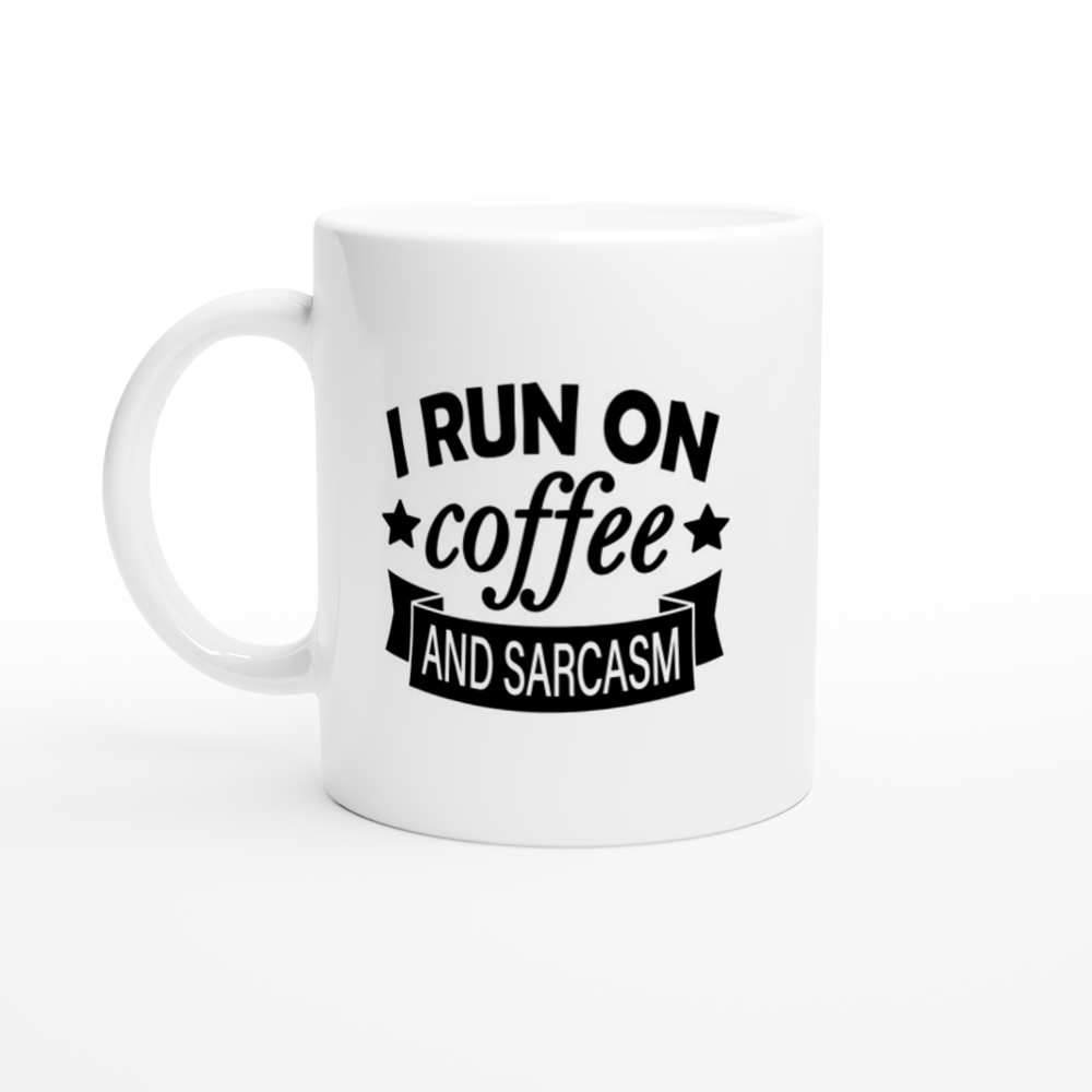 Mugs - Fun Coffee Quotes - I Run On Coffee and Sarcasm