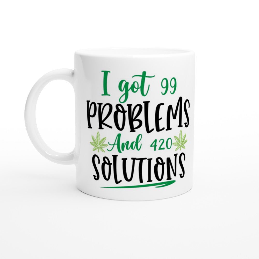Tasse – 420 freundlich – Ich habe 99 Probleme und 420 Lösungen