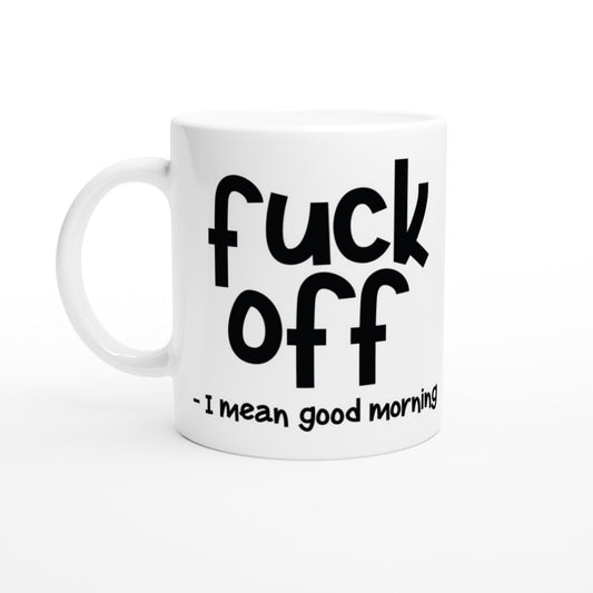 Krus - Sjove citater - Fuck Off - I Mean Good Morning