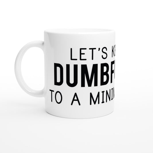 Mug - Funny Quotes - Let Keep The Dum