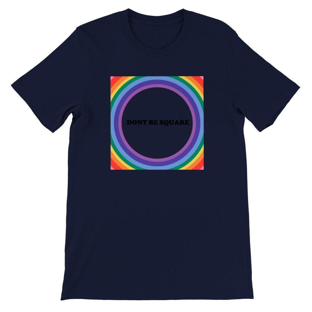 LGBTQ T-Shirt - Sei nicht quadratisch - Unisex Premium T-Shirt 