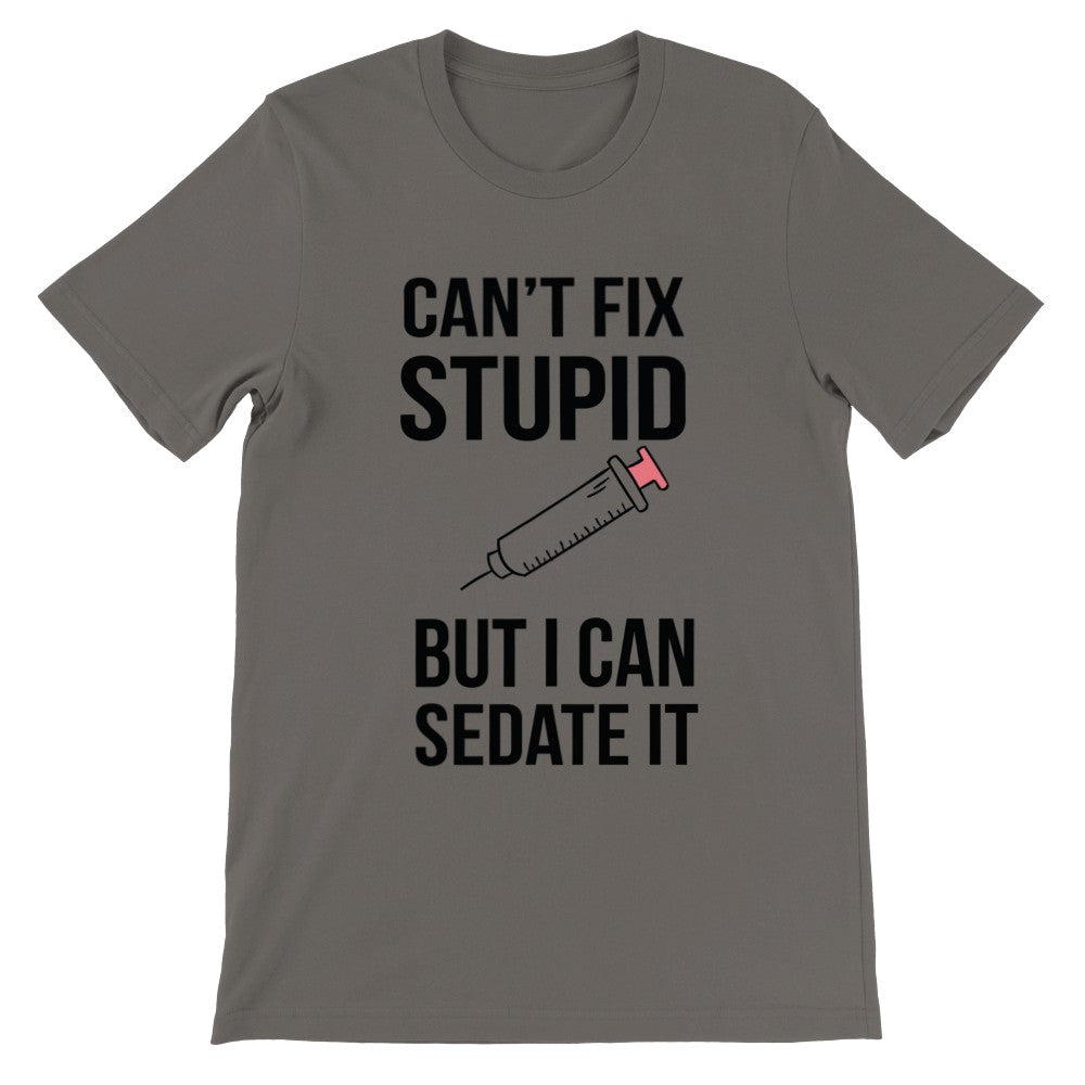 Quote T-shirt - Funny Quotes - Cant Fix Stupid But Premium Unisex T-shirt