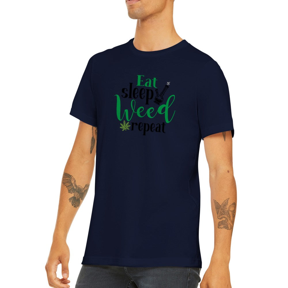 Zitat T-Shirt - Eat, Sleep, Weed Repeat - Premium Unisex T-Shirt