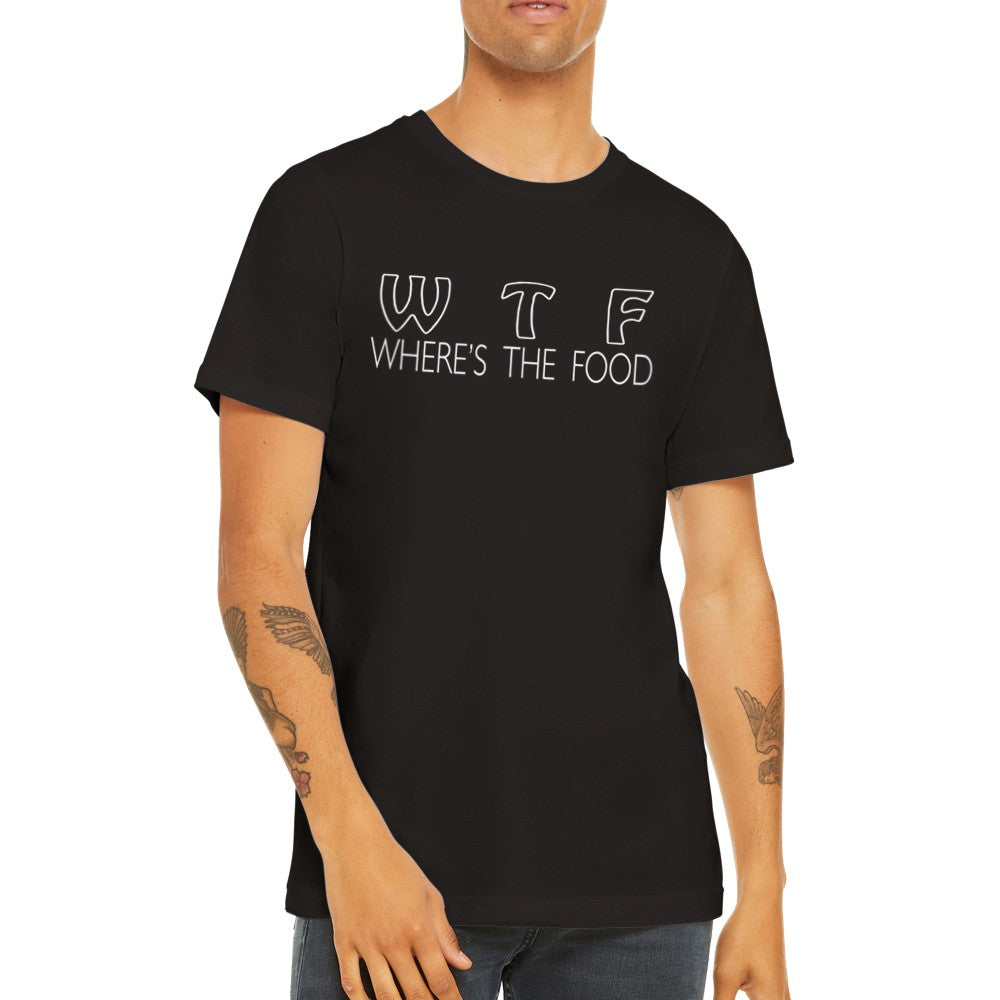 Sjove T-shirts - W T F Where is The Food Premium Unisex T-shirt