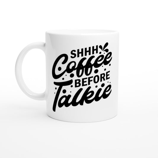Mug - Fun Coffee Quote - Shhh Coffee Before Talkie