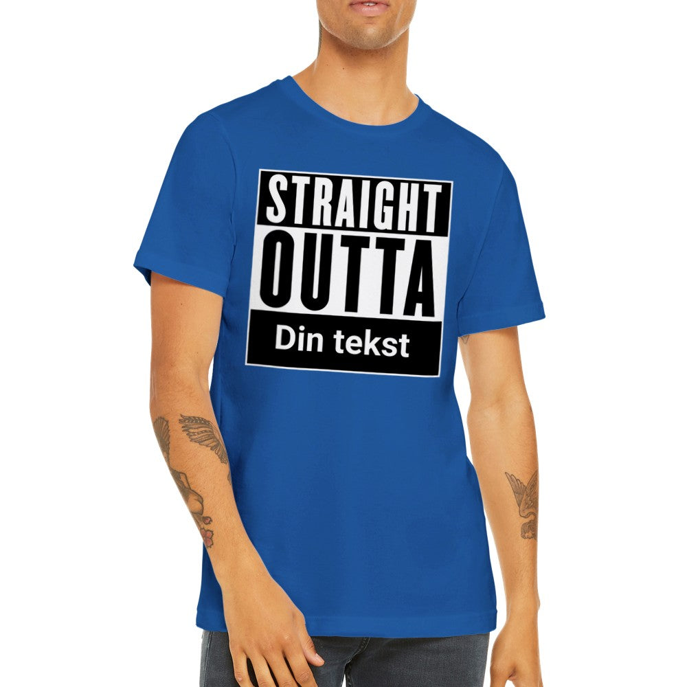 Sjove By T-shirt - Straight Outta (Dit eget valg) - Premium Unisex T-shirt