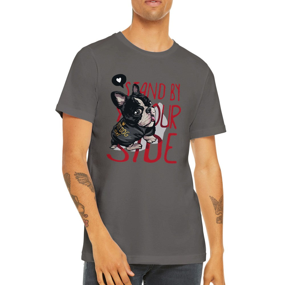 Lustige T-Shirts - Französische Bulldogge Stand By Your Side Premium Unisex T-Shirt 