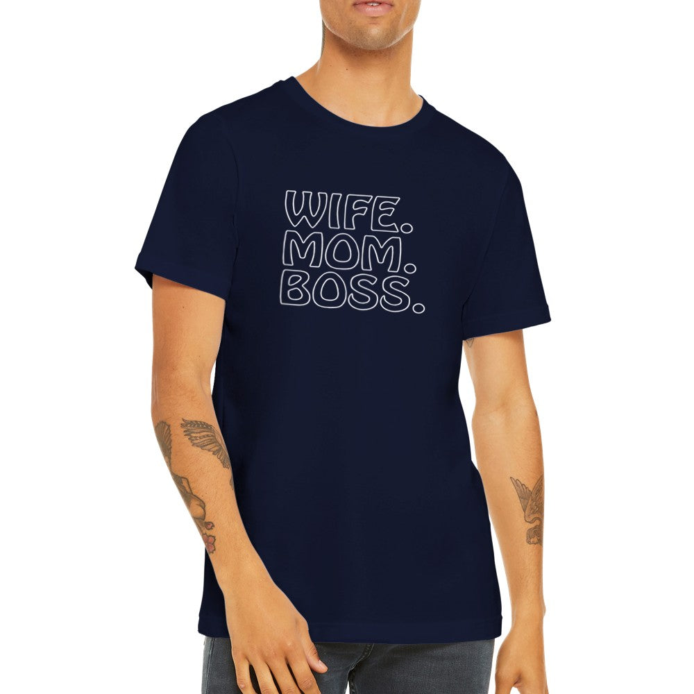 Quote T-Shirts - Wife Mom Boss - Premium Unisex T-shirt