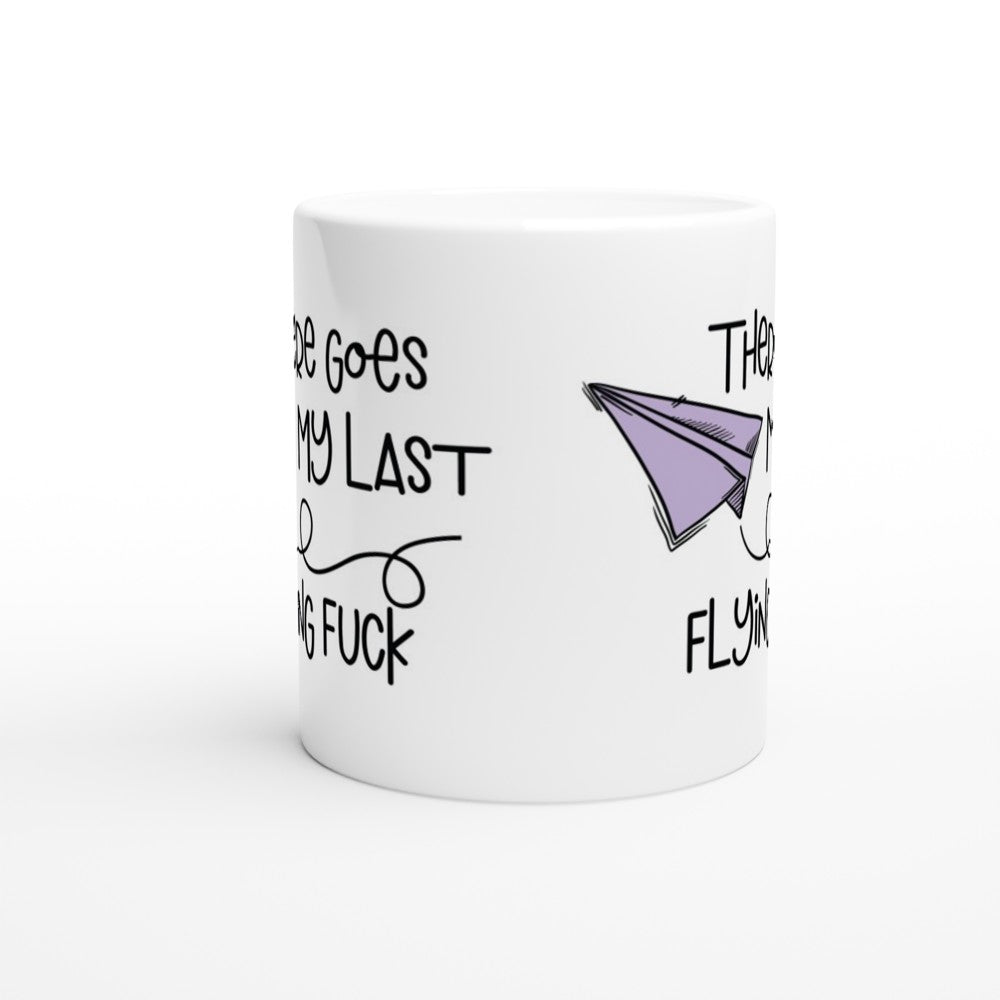 Tasse - Lustige Zitate - There Goes My Last Flying Fuck