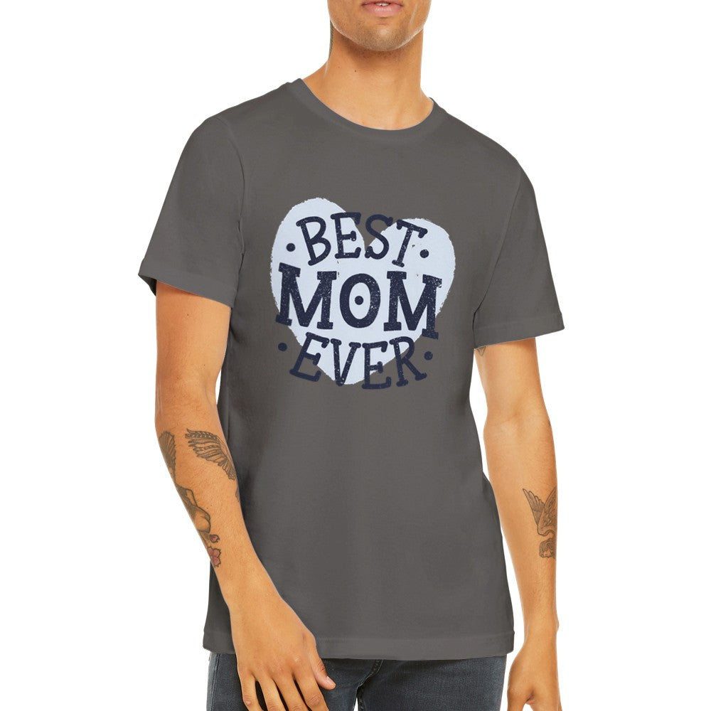 Fun t-shirts - Mom - Best Mom Ever - Premium Unisex T-shirt
