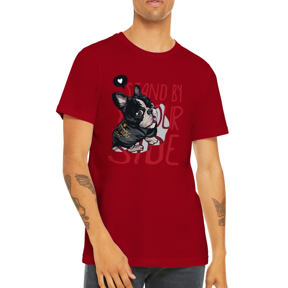 Lustige T-Shirts - Französische Bulldogge Stand By Your Side Premium Unisex T-Shirt 