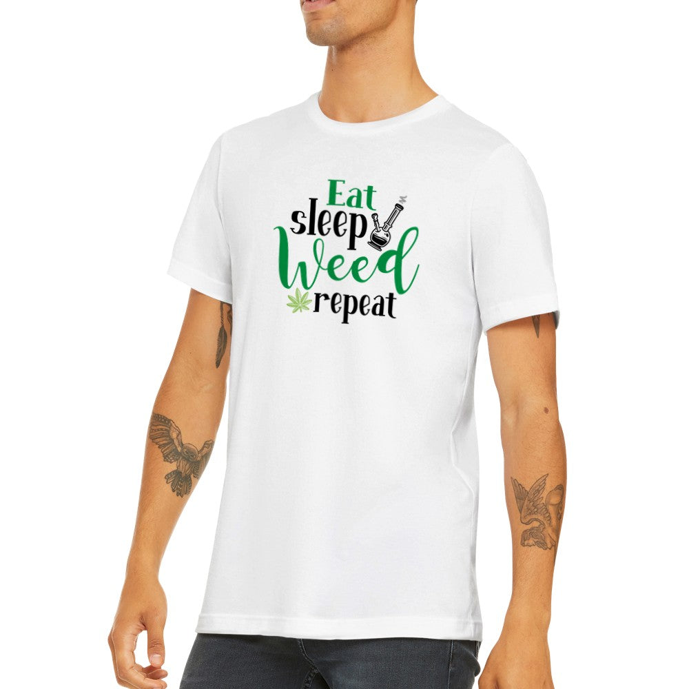 Zitat T-Shirt - Eat, Sleep, Weed Repeat - Premium Unisex T-Shirt