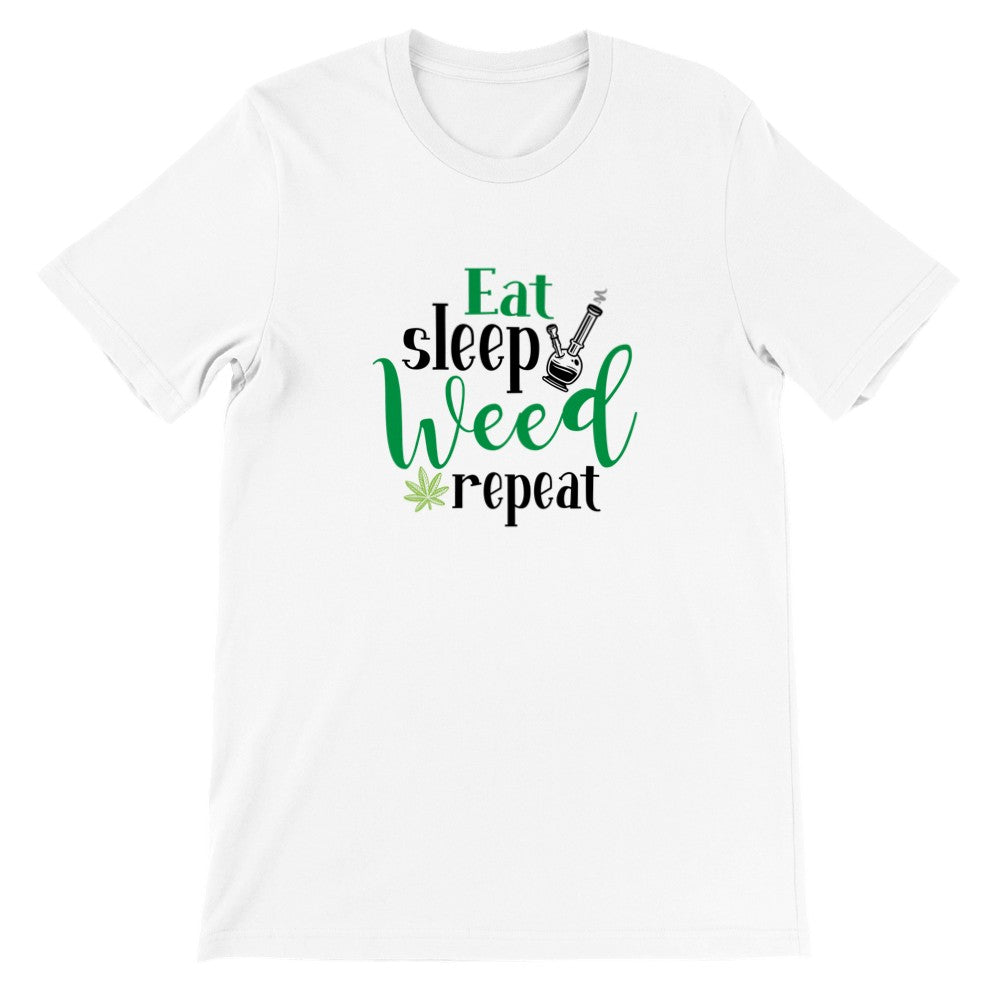 Zitat T-Shirt - Eat, Sleep, Weed Repeat - Premium Unisex T-Shirt